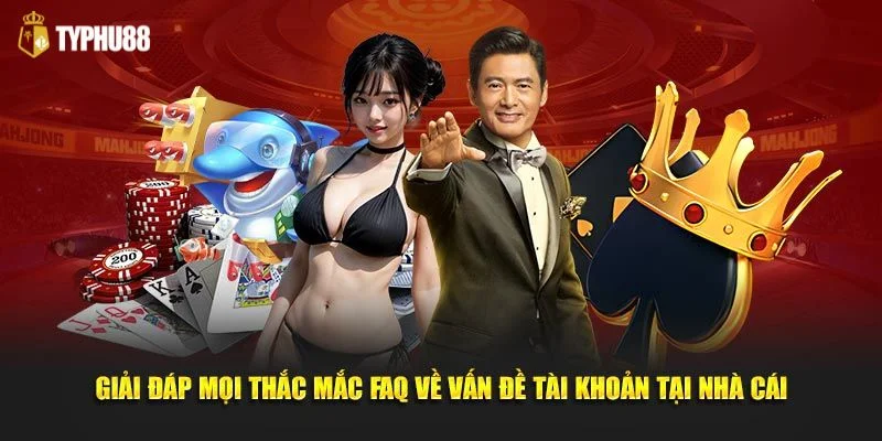 Giải đáp một vài thắc mắc thường gặp về sàn cược TYPHU 88.